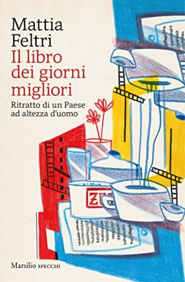 Immagine di LIBRO DEI GIORNI MIGLIORI. RITRATTO DI UN PAESE AD ALTEZZA D`UOMO (IL)