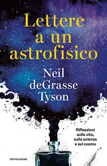 Immagine di LETTERE A UN ASTROFISICO. RIFLESSIONI SULLA VITA, SULLA SCIENZA E SUL COSMO