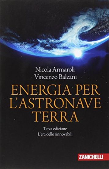 Immagine di ENERGIA PER L`ASTRONAVE TERRA. L`ERA DELLE RINNOVABILI