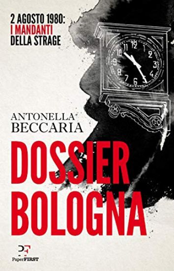 Immagine di DOSSIER BOLOGNA. 2 AGOSTO 1980: I MANDANTI DELLA STRAGE