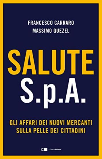 Immagine di SALUTE S.P.A. GLI AFFARI DEI NUOVI MERCANTI SULLA PELLE DEI CITTADINI