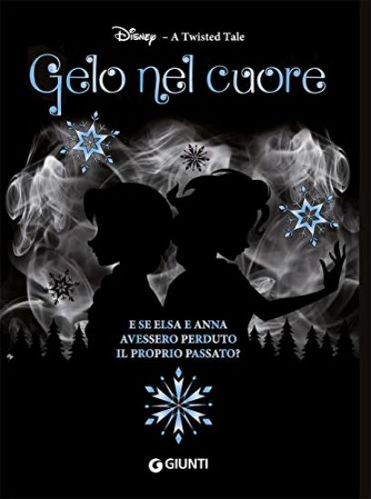 Immagine di GELO NEL CUORE. FROZEN. A TWISTED TALE. E SE ELSA E ANNA AVESSERO PERDUTO IL PROPRIO PASSATO?