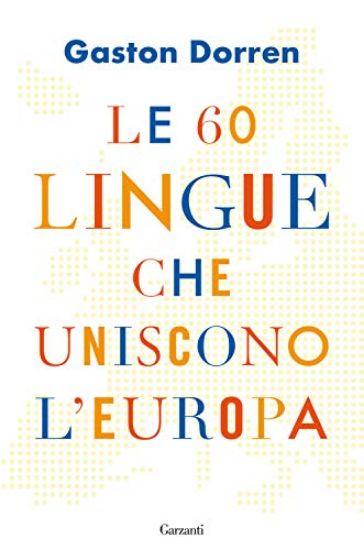 Immagine di 60 LINGUE CHE UNISCONO L`EUROPA (LE)