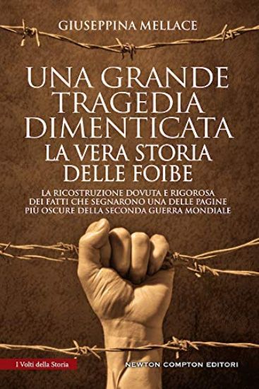 Immagine di GRANDE TRAGEDIA DIMENTICATA. LA VERA STORIA DELLE FOIBE (UNA)