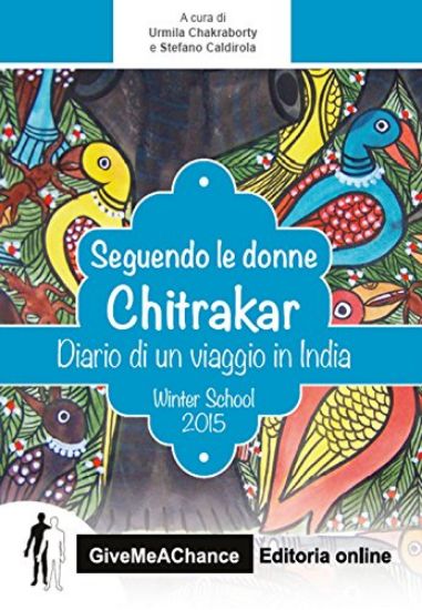 Immagine di SEGUENDO LE DONNE CHITRAKAR. DARIO DI UN VIAGGIO IN INDIA. WINTER SCHOOL BICOCCA 2015