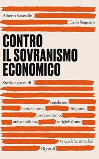 Immagine di CONTRO IL SOVRANISMO ECONOMICO. STORIA E GUASTI DI STATALISMO, NAZIONALISMO, DIRIGISMO, PROTEZIO...