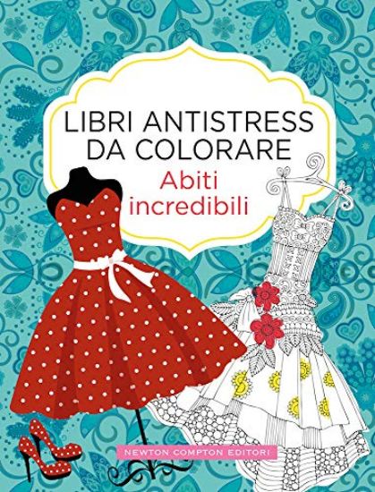 Immagine di ABITI INCREDIBILI. LIBRI ANTISTRESS DA COLORARE