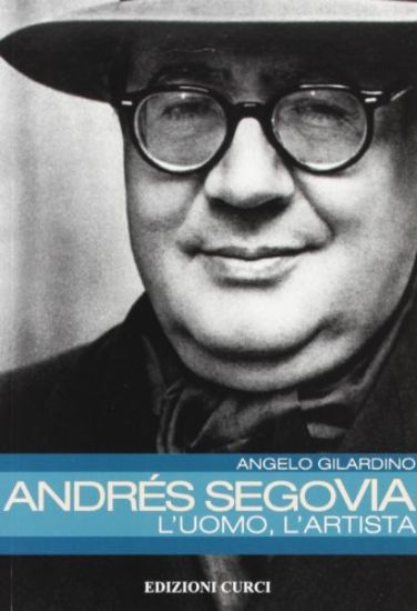 Immagine di ANDRE`S SEGOVIA: L`UOMO, L`ARTISTA