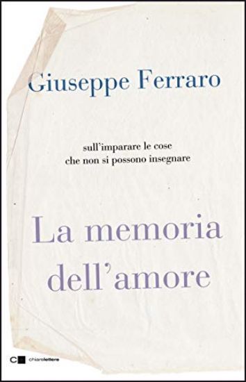 Immagine di MEMORIA DELL`AMORE. SULL`IMPARARE LE COSE CHE NON SI POSSONO INSEGNARE (LA)