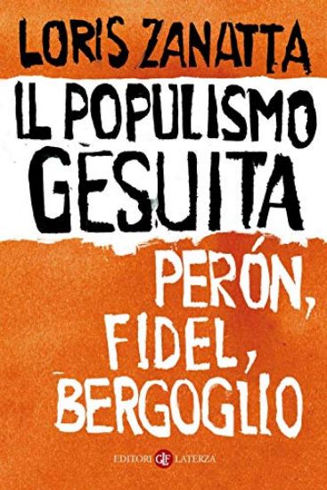 Immagine di POPULISMO GESUITA. PERÓN, FIDEL, BERGOGLIO (IL)