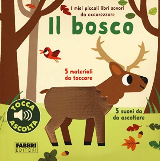 Immagine di BOSCO. I MIEI PICCOLI LIBRI SONORI DA ACCAREZZARE (IL)