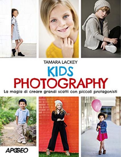 Immagine di KIDS PHOTOGRAPHY FOTOGRAFARE I BAMBINI. LA MAGIA DI CREARE GRANDI SCATTI CON PICCOLI PROTAGONISTI