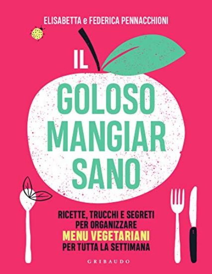 Immagine di GOLOSO MANGIAR SANO. RICETTE, TRUCCHI E SEGRETI PER ORGANIZZARE MENU VEGETARIANI PER TUTTA LA SE...