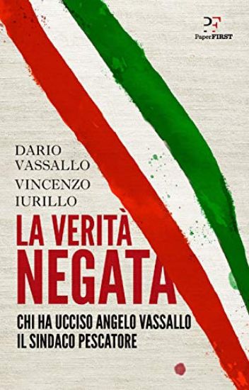 Immagine di VERITA` NEGATA. CHI HA UCCISO ANGELO VASSALLO IL SINDACO PESCATORE (LA)