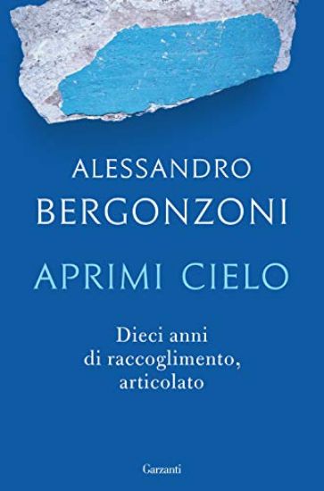 Immagine di APRIMI CIELO. DIECI ANNI DI RACCOGLIMENTO, ARTICOLATO