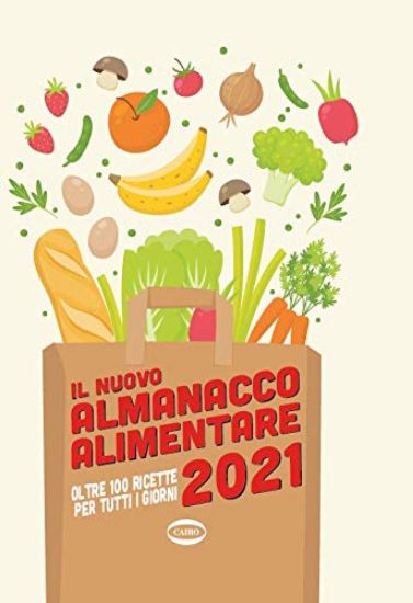 Immagine di ALMANACCO ALIMENTARE 2021. GIORNO PER GIORNO UN ANNO DI RICETTE