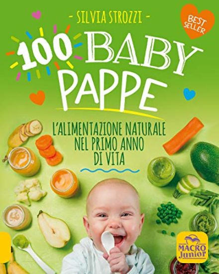 Immagine di 100 BABY PAPPE. L`ALIMENTAZIONE NATURALE NEL PRIMO ANNO DI VITA