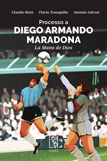 Immagine di PROCESSO A DIEGO ARMANDO MARADONA. LA MANO DE DIOS