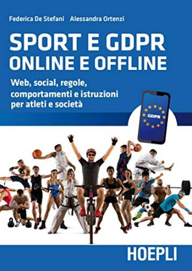 Immagine di SPORT E GDPR ONLINE E OFFLINE. WEB, SOCIAL, REGOLE, COMPORTAMENTI E ISTRUZIONI PER ATLETI E SOCI...