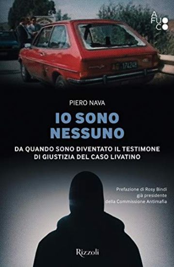 Immagine di IO SONO NESSUNO. DA QUANDO SONO DIVENTATO IL TESTIMONE DI GIUSTIZIA DEL CASO LIVATINO