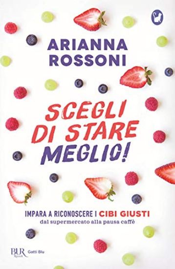 Immagine di SCEGLI DI STARE MEGLIO! IMPARA A RICONOSCERE I CIBI GIUSTI DAL SUPERMERCATO ALLA PAUSA CAFFE`