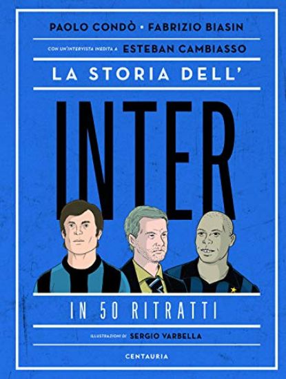 Immagine di STORIA DELL`INTER IN 50 RITRATTI (LA)