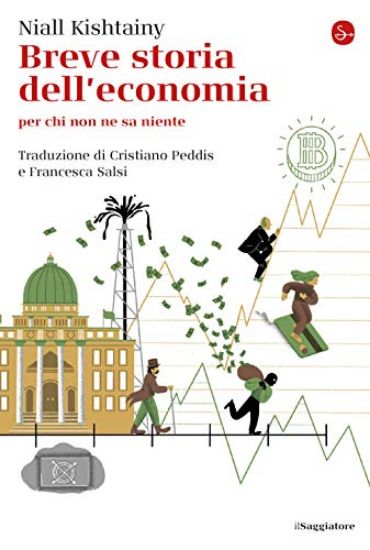 Immagine di BREVE STORIA DELL`ECONOMIA PER CHI NON NE SA NIENTE