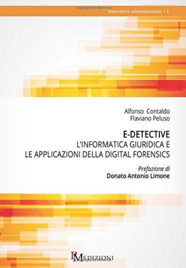 Immagine di E-DETECTIVE. L`INFORMATICA GIURIDICA E LE APPLICAZIONI DELLA DIGITAL FORENSICS