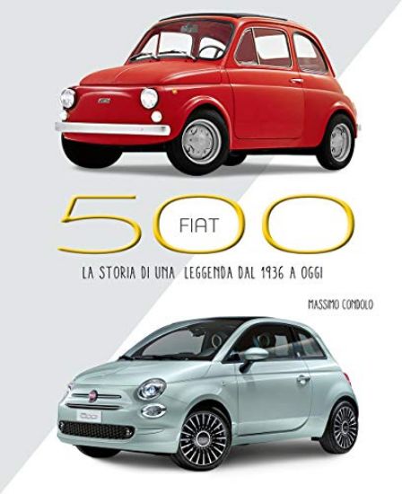 Immagine di FIAT 500. LA STORIA DI UNA LEGGENDA DAL 1936 A OGGI