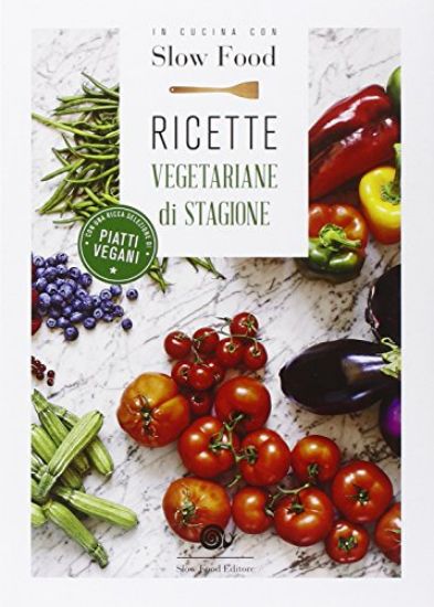 Immagine di IN CUCINA CON SLOW FOOD. RICETTE VEGETARIANE DI STAGIONE