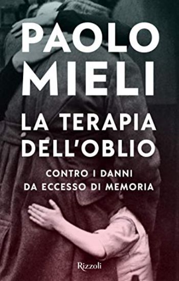 Immagine di TERAPIA DELL`OBLIO. CONTRO I DANNI DA ECCESSO DI MEMORIA (LA)