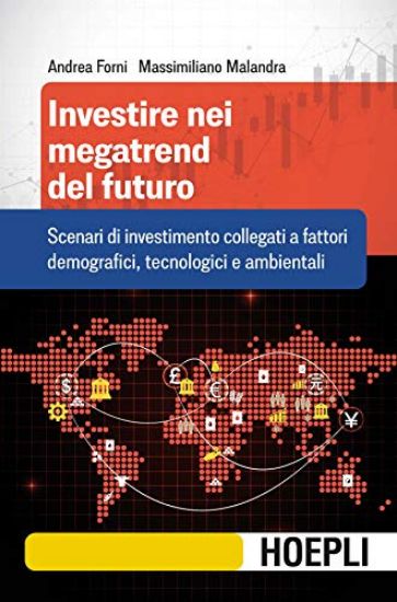 Immagine di INVESTIRE NEI MEGATREND DEL FUTURO. SCENARI DI INVESTIMENTO COLLEGATI A FATTORI DEMOGRAFICI, TEC...