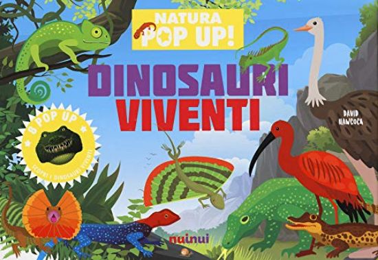 Immagine di DINOSAURI VIVENTI. NATURA IN POP UP!