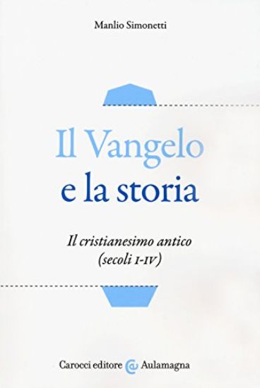 Immagine di VANGELO E LA STORIA. IL CRISTIANESIMO ANTICO (SECOLI I-IV) (IL)