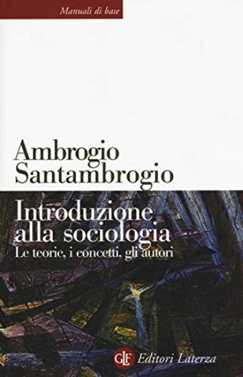 Immagine di INTRODUZIONE ALLA SOCIOLOGIA. LE TEORIE, I CONCETTI, GLI AUTORI