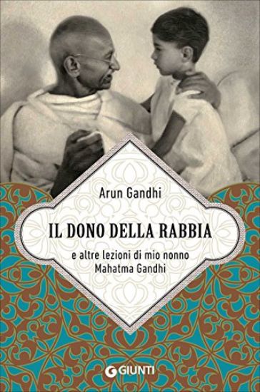 Immagine di DONO DELLA RABBIA E ALTRE LEZIONI DI MIO NONNO MAHATMA GANDHI (IL)