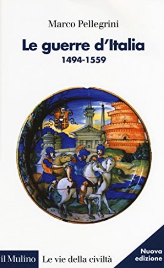 Immagine di GUERRE D`ITALIA 1494-1559 (LE)