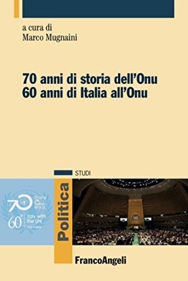 Immagine di SETTANT`ANNI DI STORIA DELL`ONU. SESSANT` ANNI DI ITALIA ALL`ONU