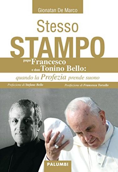 Immagine di STESSO STAMPO. PAPA FRANCESCO E DON TONINO BELLO: QUANDO LA PROFEZIA PRENDE SUONO