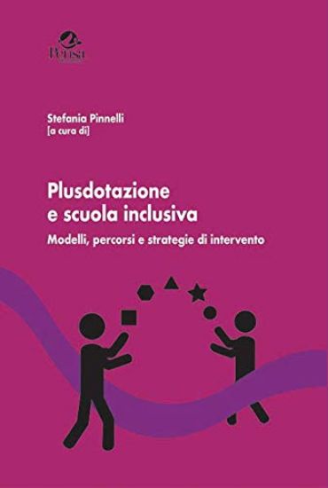 Immagine di PLUSDOTAZIONE E SCUOLA INCLUSIVA. MODELLI, PERCORSI E STRATEGIE DI INTERVENTO