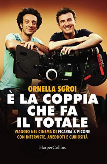 Immagine di E` LA COPPIA CHE FA IL TOTALE. VIAGGIO NEL CINEMA DI FICARRA & PICONE CON INTERVISTE, ANEDDOTI E ...