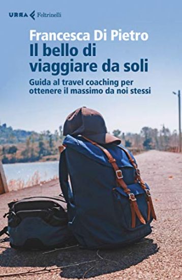 Immagine di BELLO DI VIAGGIARE DA SOLI. GUIDA AL TRAVEL COACHING PER OTTENERE IL MASSIMO DA NOI STESSI (IL)