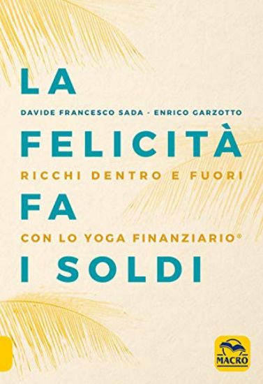 Immagine di FELICITA` FA I SOLDI. RICCHI DENTRO E FUORI CON LO YOGA FINANZIARIO (LA)