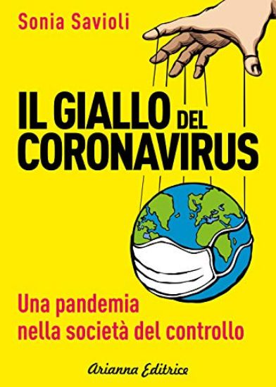 Immagine di GIALLO DEL CORONAVIRUS (IL). UNA PANDEMIA NELLA SOCIETA` DEL CONTROLLO