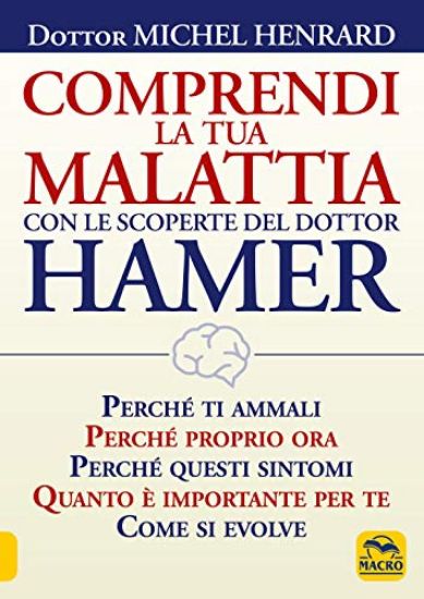 Immagine di COMPRENDI LA TUA MALATTIA CON LE SCOPERTE DEL DOTTOR HAMER