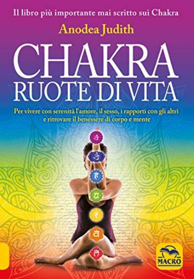 Immagine di CHAKRA RUOTE DI VITA. PER VIVERE CON SERENITA` L`AMORE IL SESSO I RAPPORTI CON GLI ALTRI..