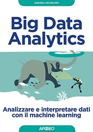 Immagine di BIG DATA ANALYTICS. ANALIZZARE E INTERPRETARE DATI CON IL MACHINE LEARNING