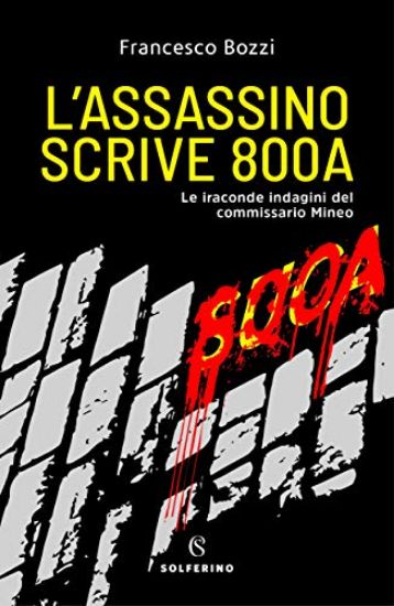 Immagine di ASSASSINO SCRIVE 800A. LE IRACONDE INDAGINI DEL COMMISSARIO MINEO (L`)