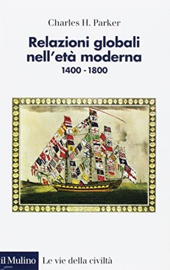 Immagine di RELAZIONI GLOBALI NELL`ETA` MODERNA. 1400-1800