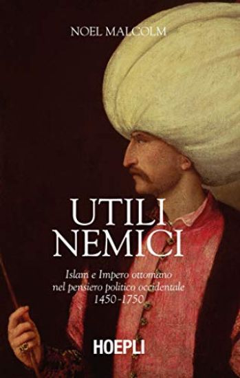 Immagine di UTILI NEMICI. ISLAM E IMPERO OTTOMANO NEL PENSIERO POLITICO OCCIDENTALE